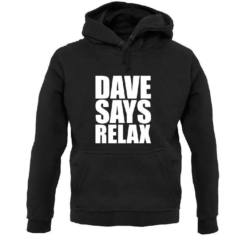 high-fashion hoodieDave Says Relax Unisex Hoodie